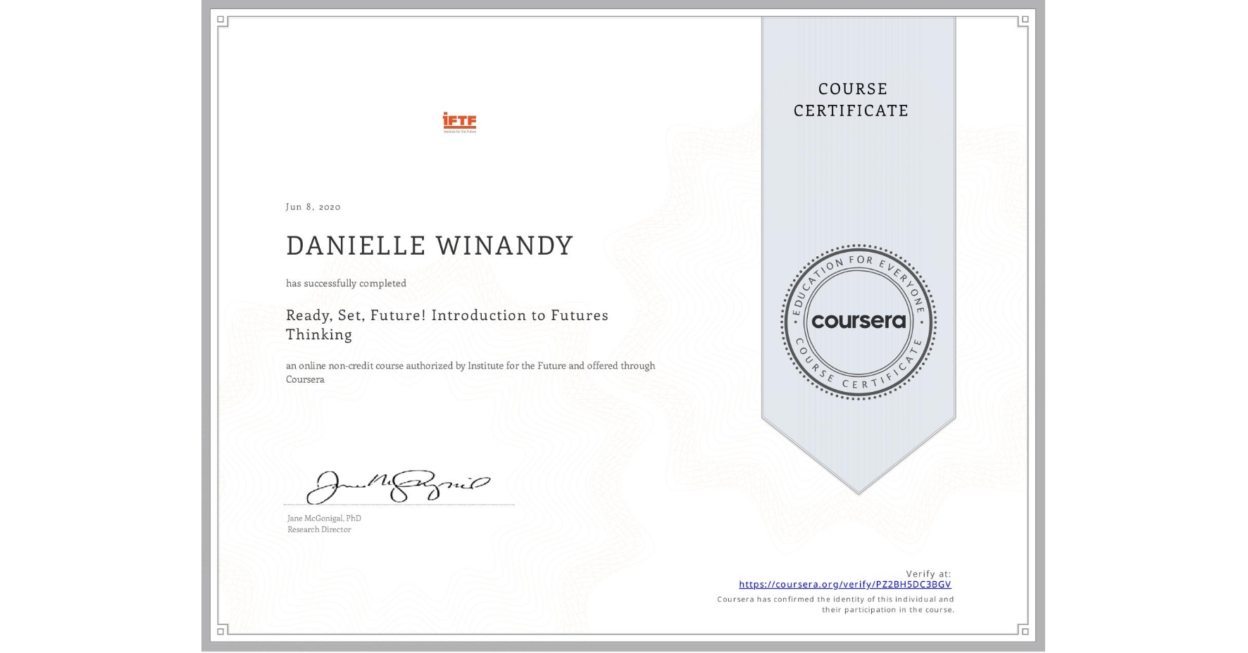 View certificate for DANIELLE WINANDY, Ready, Set, Future! Introduction to Futures Thinking, an online non-credit course authorized by Institute for the Future and offered through Coursera