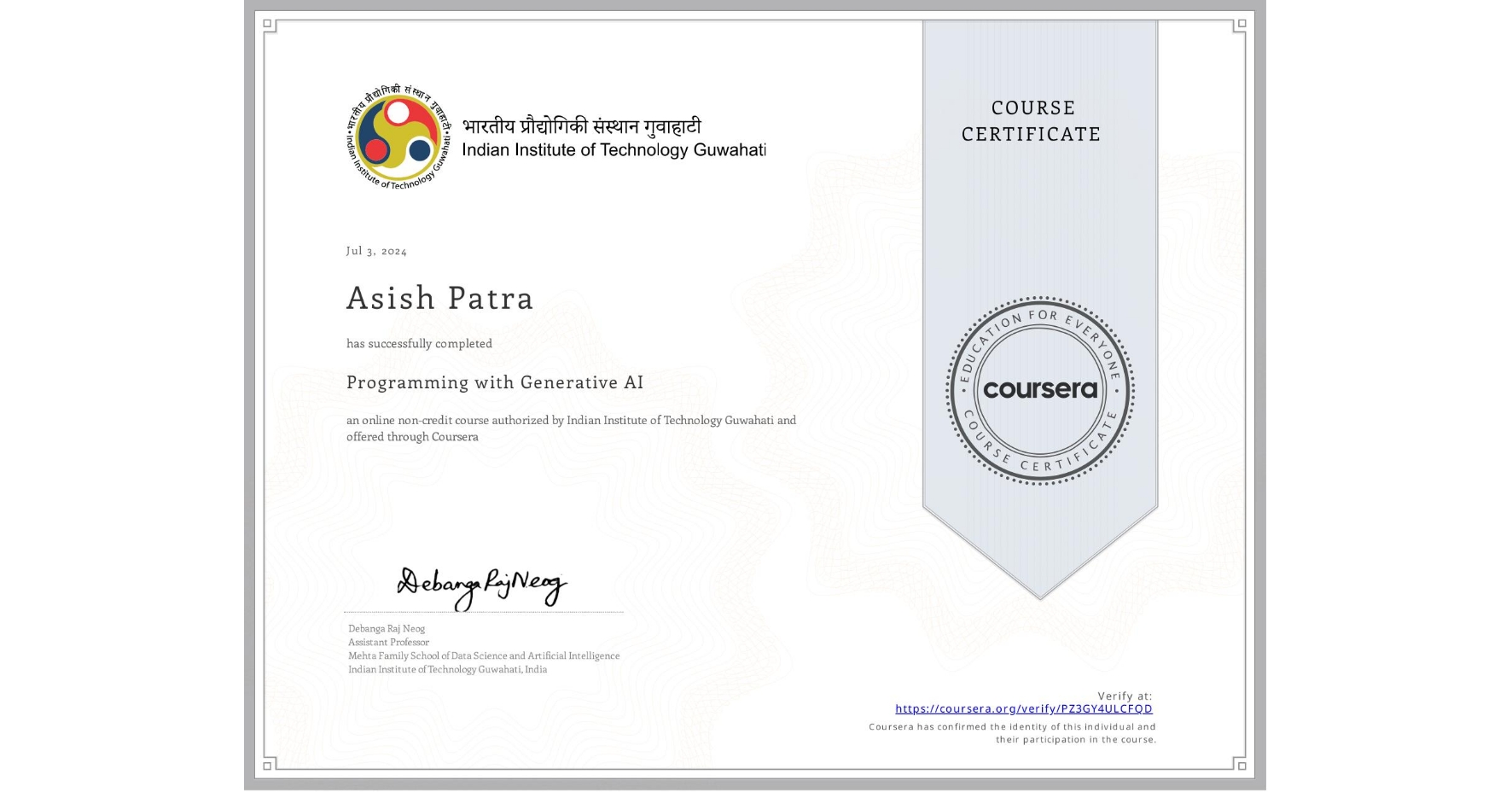 View certificate for Asish Patra, Programming with Generative AI, an online non-credit course authorized by Indian Institute of Technology Guwahati and offered through Coursera