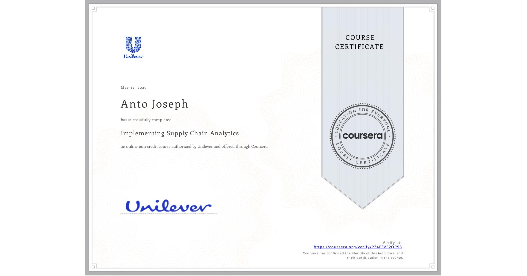 View certificate for Anto Joseph, Implementing Supply Chain Analytics, an online non-credit course authorized by Unilever and offered through Coursera