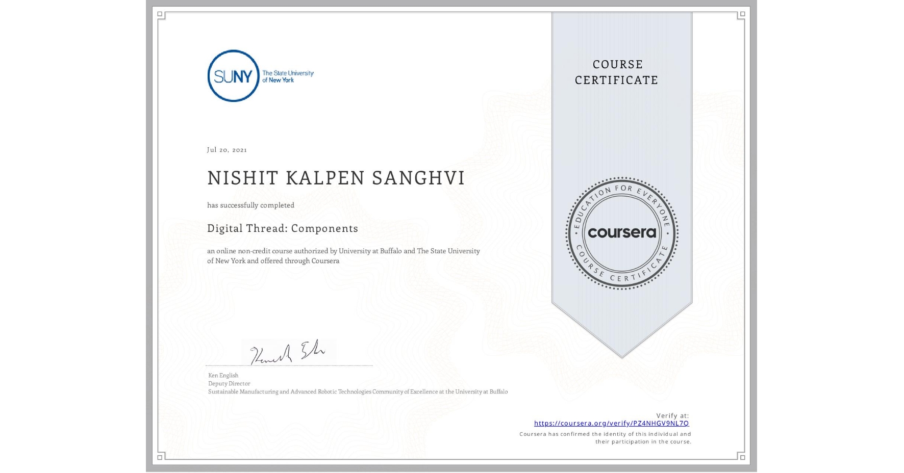 View certificate for NISHIT KALPEN SANGHVI, Digital Thread: Components, an online non-credit course authorized by University at Buffalo & The State University of New York and offered through Coursera