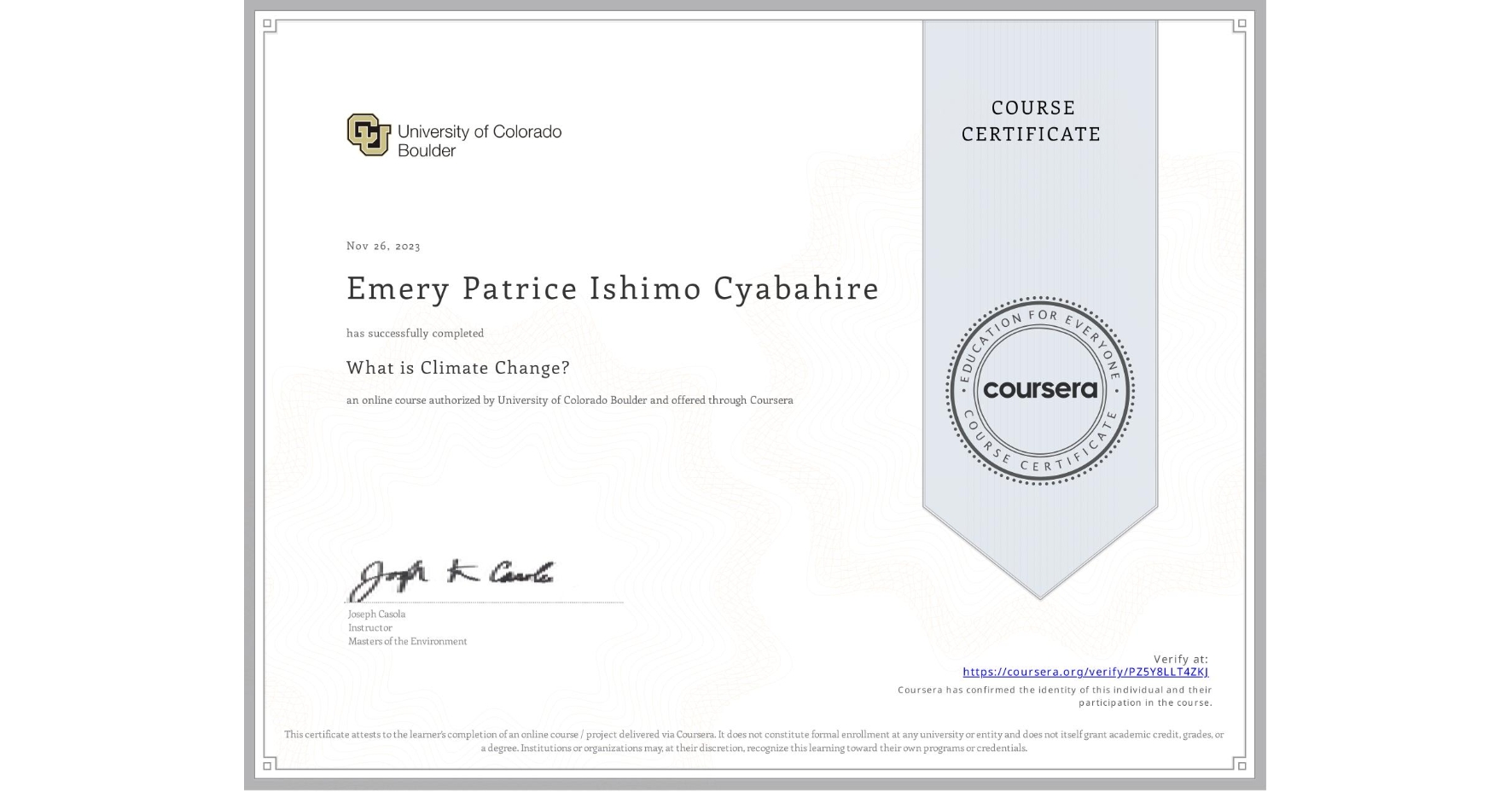 View certificate for Emery Patrice Ishimo Cyabahire, What is Climate Change?, an online non-credit course authorized by University of Colorado Boulder and offered through Coursera