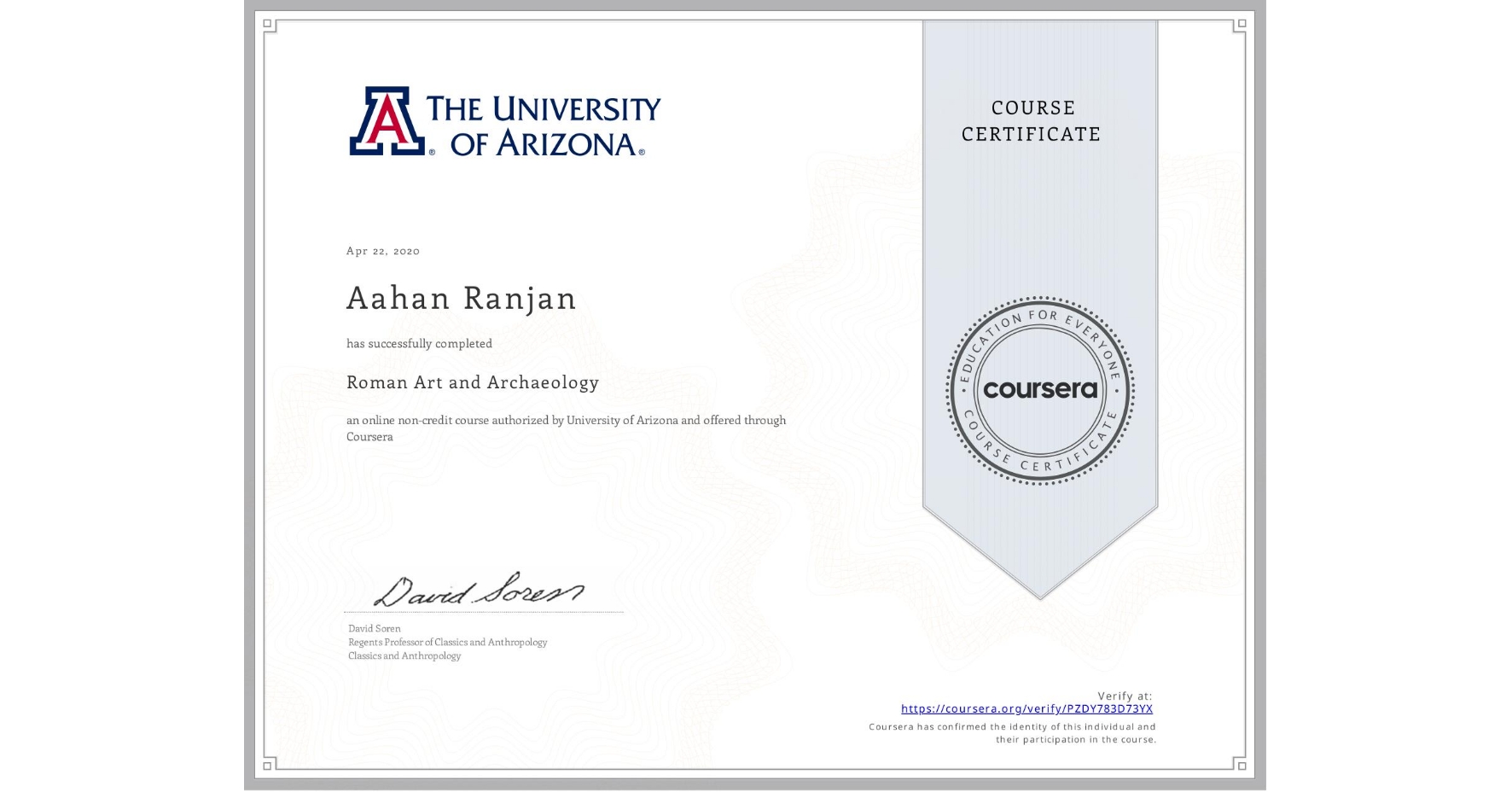 View certificate for Aahan Ranjan, Roman Art and Archaeology, an online non-credit course authorized by University of Arizona and offered through Coursera