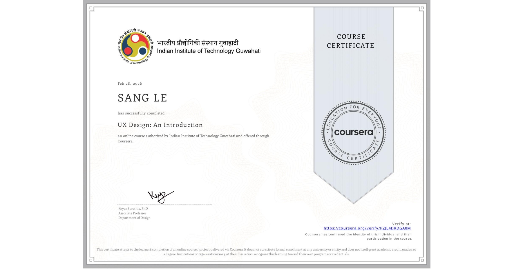View certificate for SANG LE, UX Design: An Introduction, an online non-credit course authorized by Indian Institute of Technology Guwahati and offered through Coursera