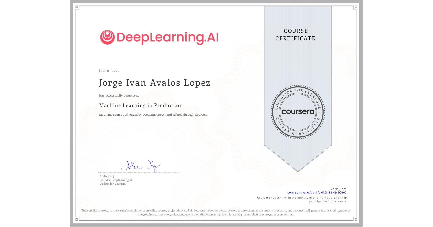 View certificate for Jorge Ivan Avalos Lopez, Machine Learning in Production, an online non-credit course authorized by DeepLearning.AI and offered through Coursera