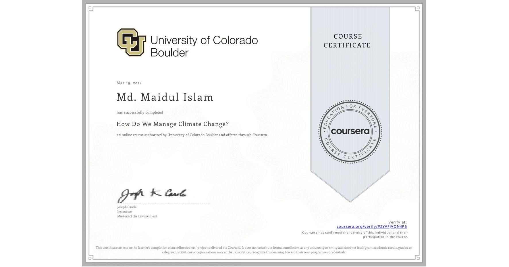 View certificate for Md. Maidul  Islam, How Do We Manage Climate Change?, an online non-credit course authorized by University of Colorado Boulder and offered through Coursera