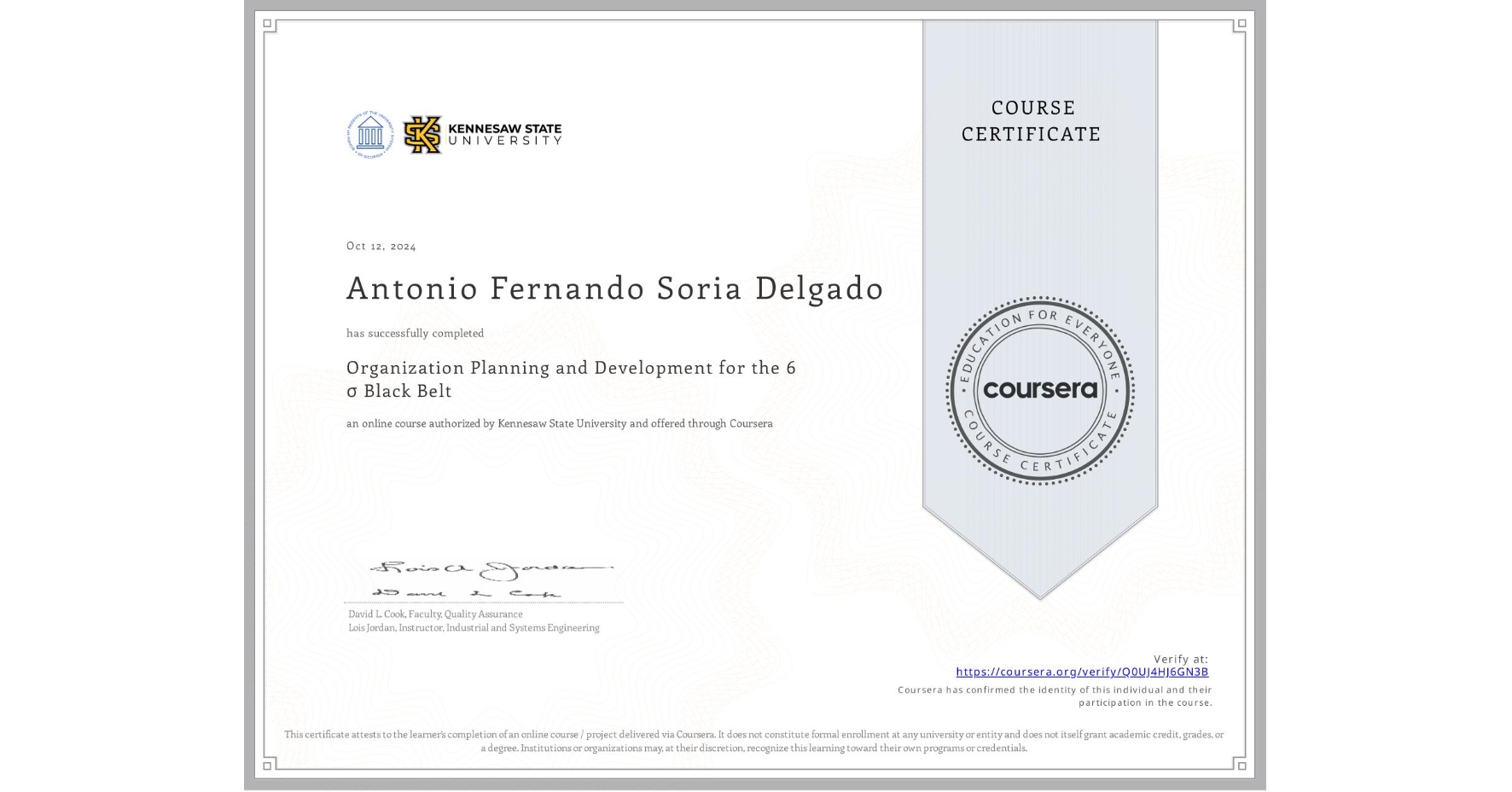 View certificate for Antonio Fernando Soria Delgado, Organization Planning and Development for the 6 σ Black Belt, an online non-credit course authorized by Kennesaw State University and offered through Coursera