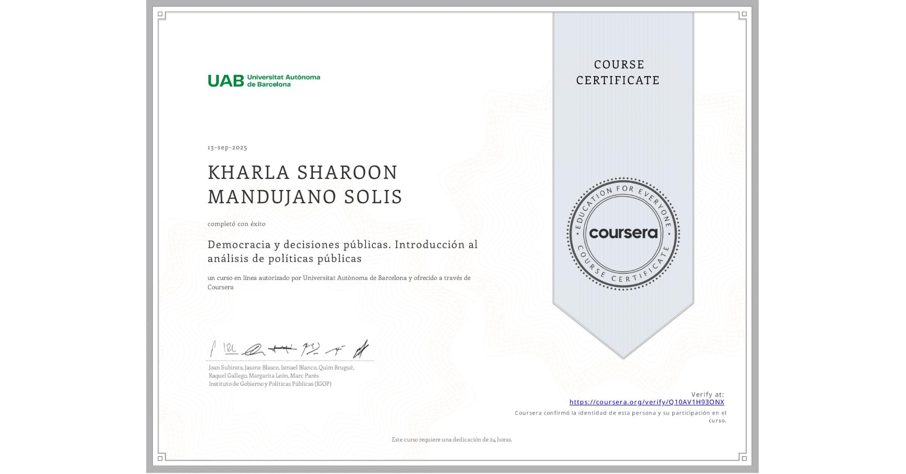 View certificate for KHARLA SHAROON MANDUJANO SOLIS, Democracia y decisiones públicas. Introducción al análisis de políticas públicas, an online non-credit course authorized by Universitat Autònoma de Barcelona and offered through Coursera