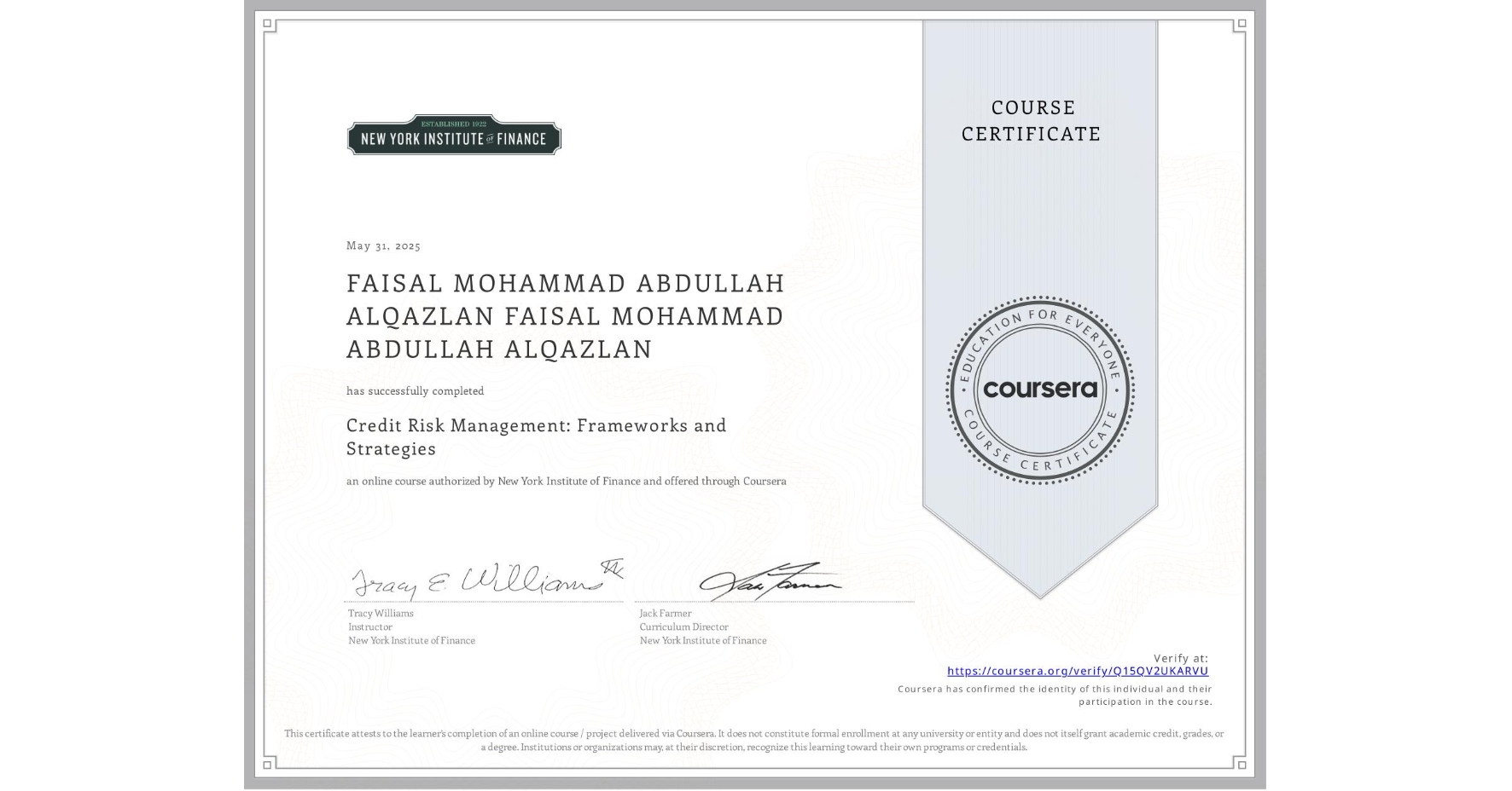 View certificate for FAISAL MOHAMMAD ABDULLAH ALQAZLAN FAISAL MOHAMMAD ABDULLAH ALQAZLAN, Credit Risk Management: Frameworks and Strategies, an online non-credit course authorized by New York Institute of Finance and offered through Coursera
