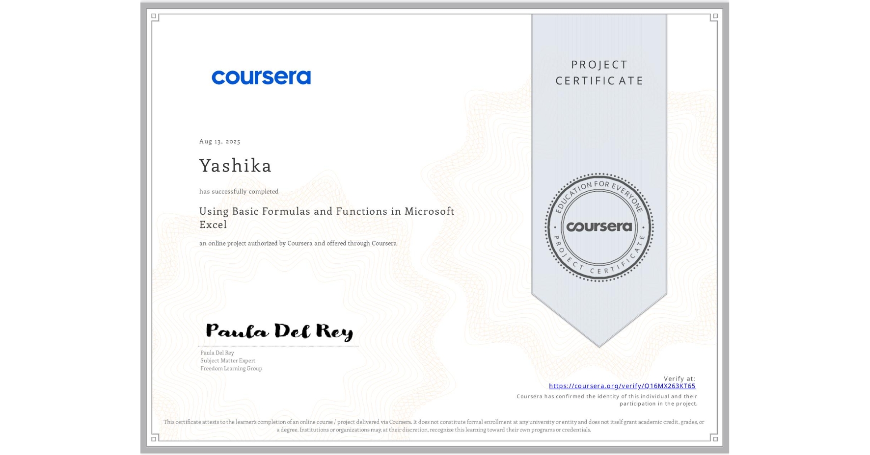 View certificate for Yashika , Using Basic Formulas and Functions in Microsoft Excel, an online non-credit course authorized by Coursera and offered through Coursera