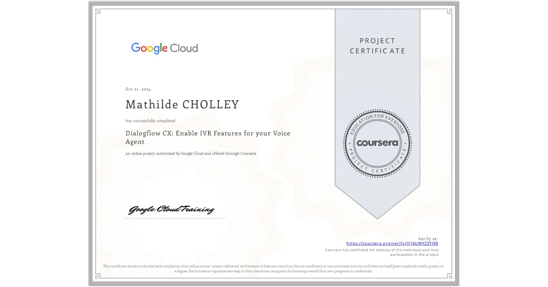 View certificate for Mathilde CHOLLEY, Dialogflow CX: Enable IVR Features for your Voice Agent, an online non-credit course authorized by Google Cloud and offered through Coursera