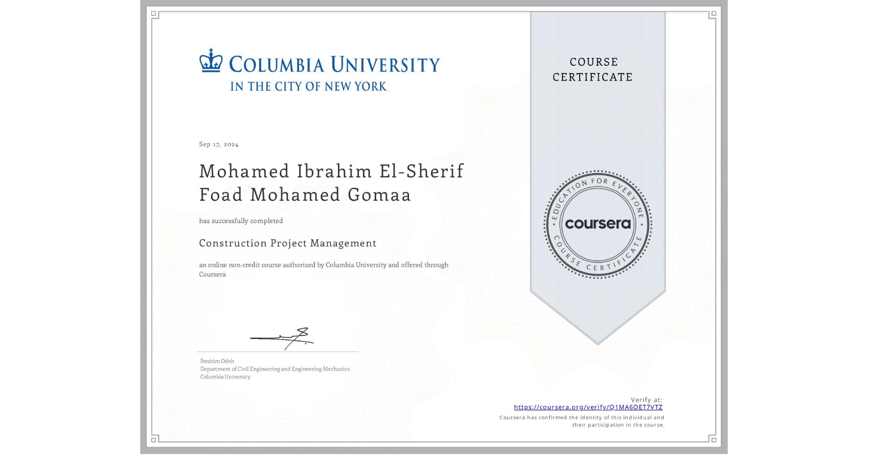 View certificate for Mohamed Ibrahim El-Sherif Foad Mohamed Gomaa, Construction Project Management, an online non-credit course authorized by Columbia University and offered through Coursera