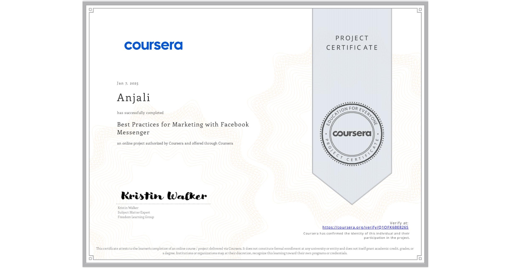 View certificate for Anjali , Best Practices for Marketing with Facebook Messenger, an online non-credit course authorized by Coursera and offered through Coursera