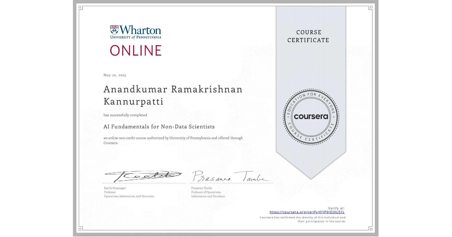 View certificate for Anandkumar Ramakrishnan Kannurpatti, AI Fundamentals for Non-Data Scientists, an online non-credit course authorized by University of Pennsylvania and offered through Coursera