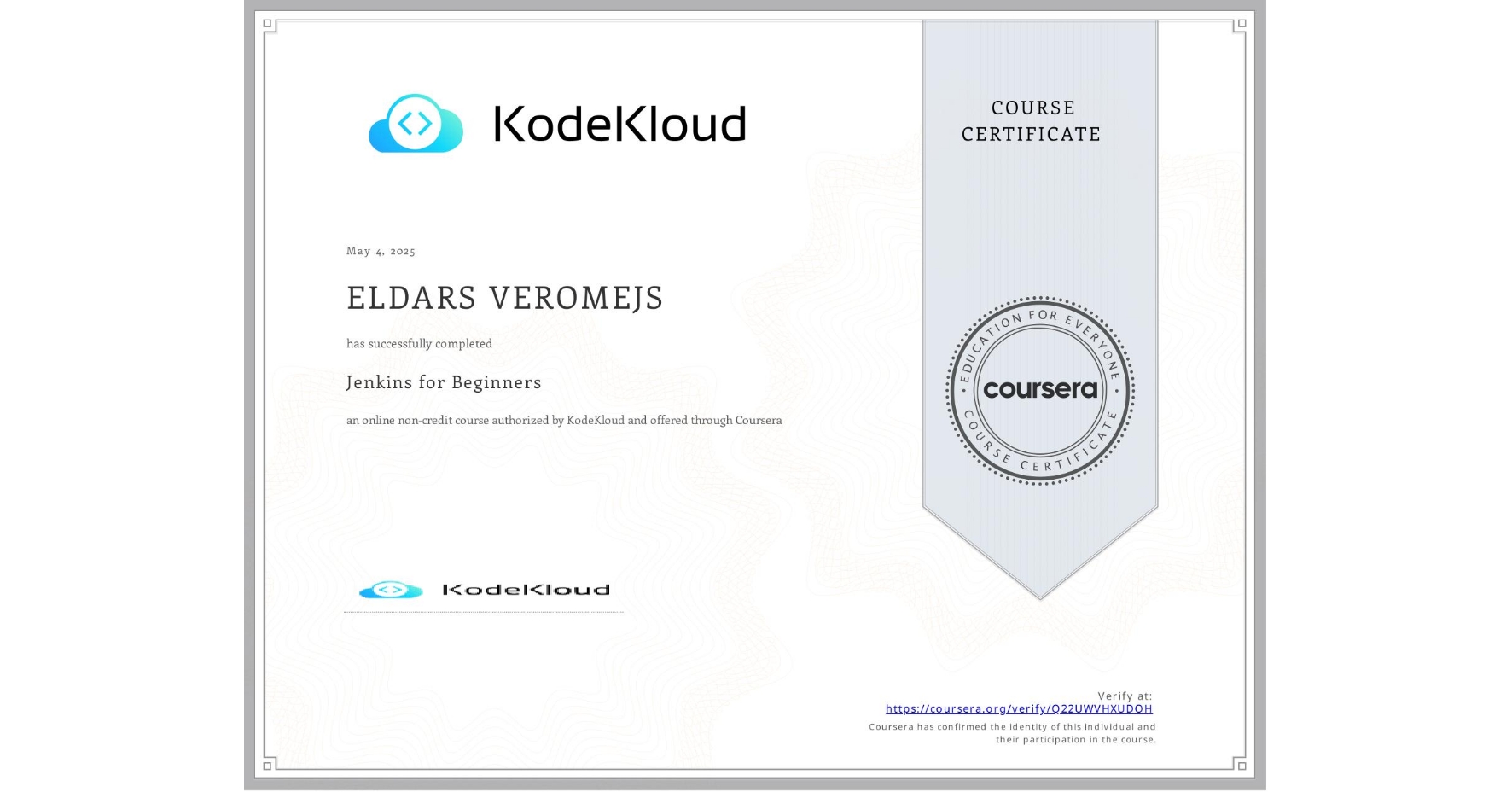 View certificate for ELDARS VEROMEJS, Jenkins for Beginners, an online non-credit course authorized by KodeKloud and offered through Coursera