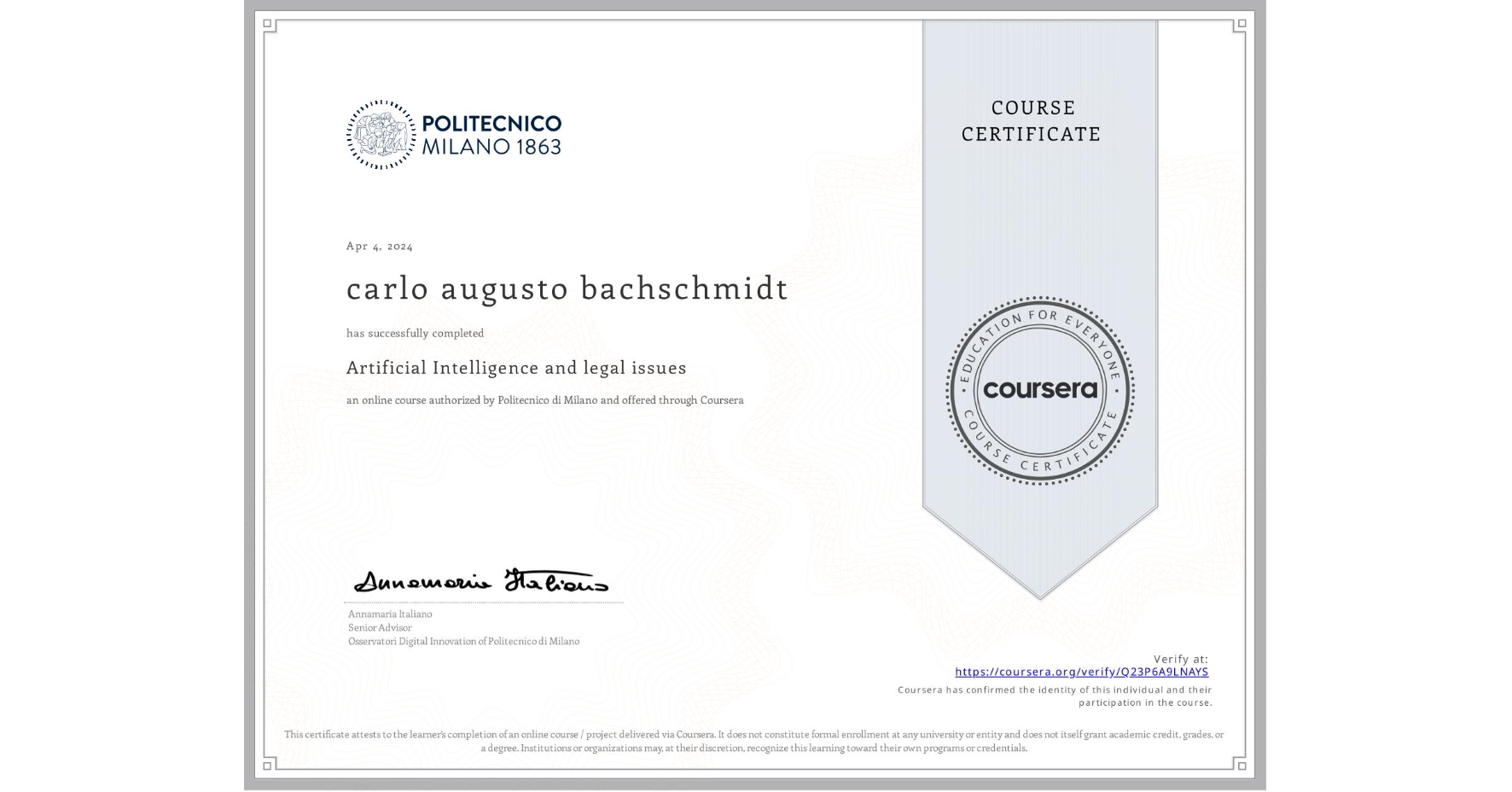 View certificate for carlo augusto bachschmidt, Artificial Intelligence and legal issues, an online non-credit course authorized by Politecnico di Milano and offered through Coursera