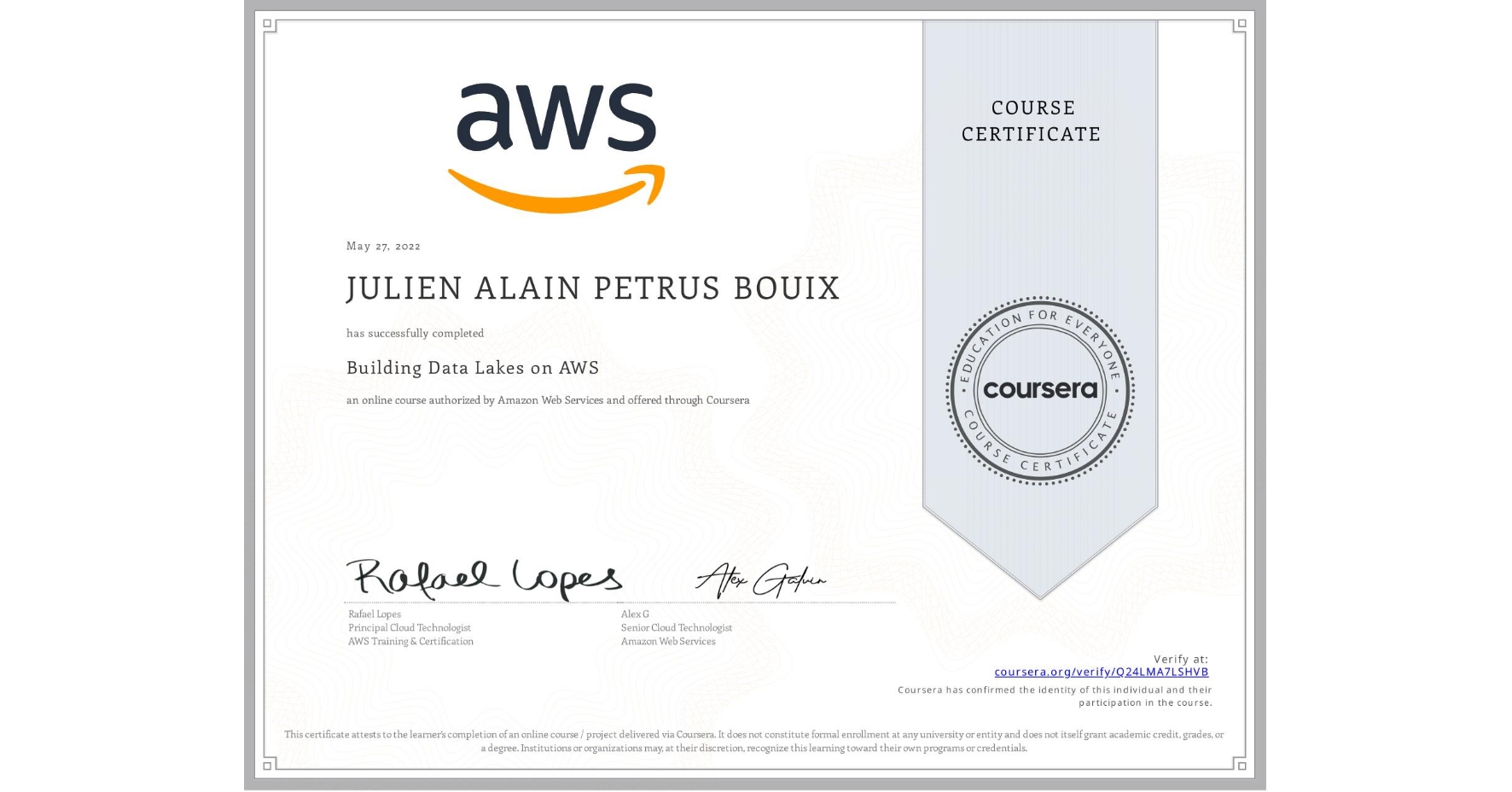 View certificate for JULIEN ALAIN PETRUS BOUIX, Building Data Lakes on AWS, an online non-credit course authorized by Amazon Web Services and offered through Coursera
