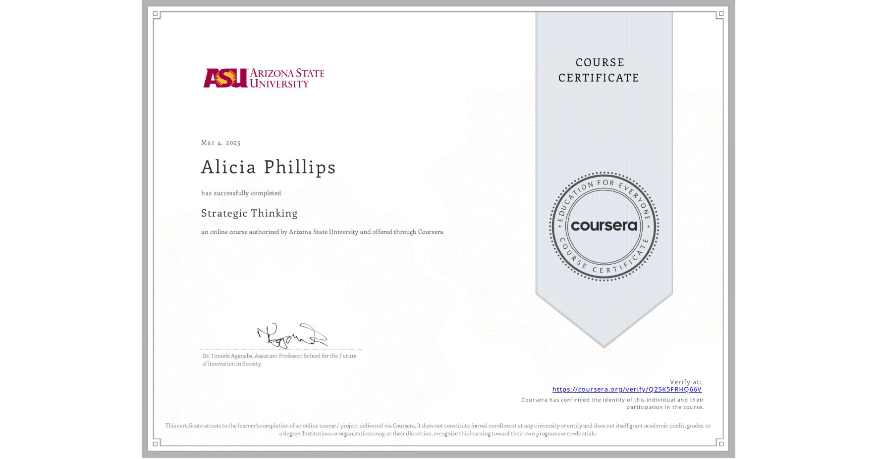 View certificate for Alicia Phillips, Strategic Thinking, an online non-credit course authorized by Arizona State University and offered through Coursera