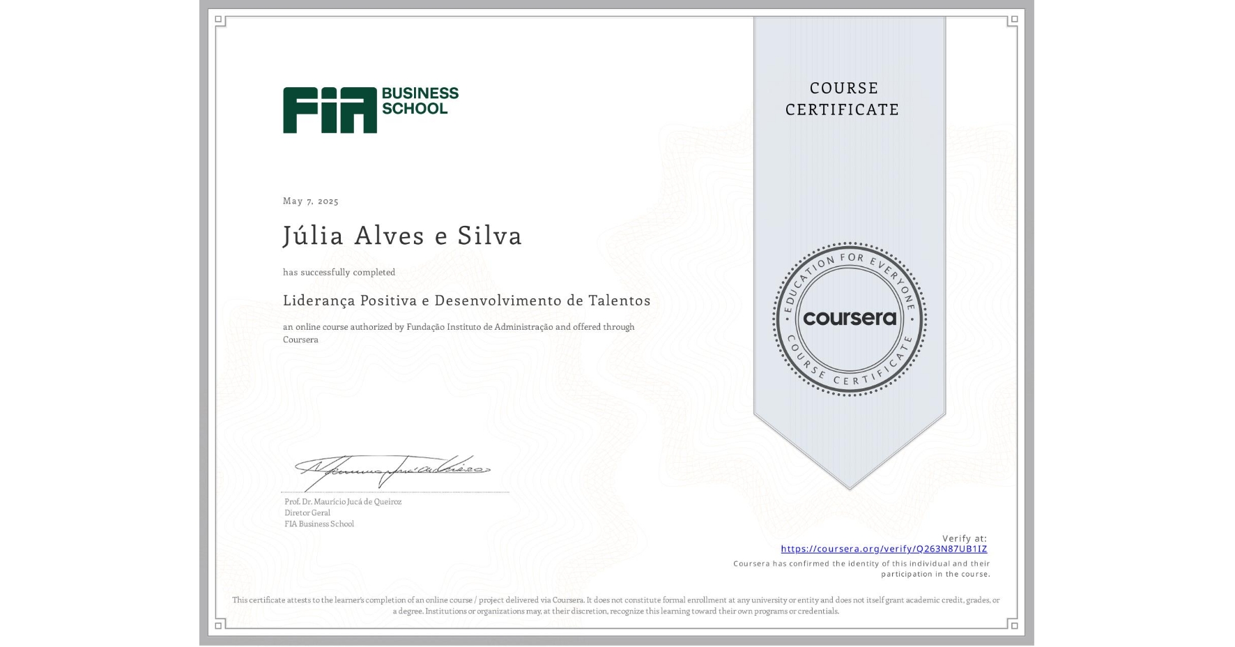 View certificate for Júlia Alves e Silva, Liderança Positiva e Desenvolvimento de Talentos, an online non-credit course authorized by Fundação Instituto de Administração and offered through Coursera