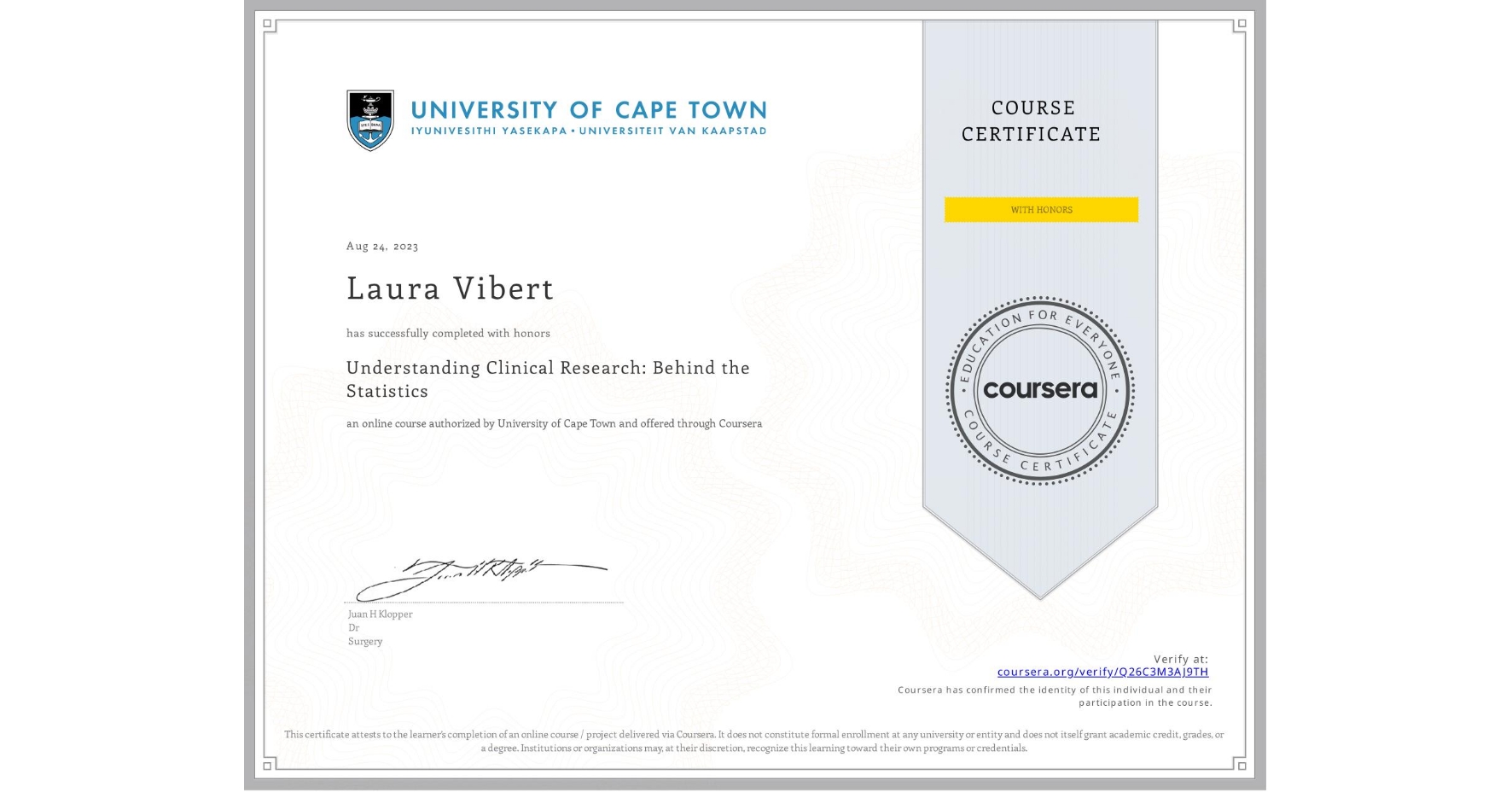 View certificate for Laura Vibert, Understanding Clinical Research: Behind the Statistics, an online non-credit course authorized by University of Cape Town and offered through Coursera