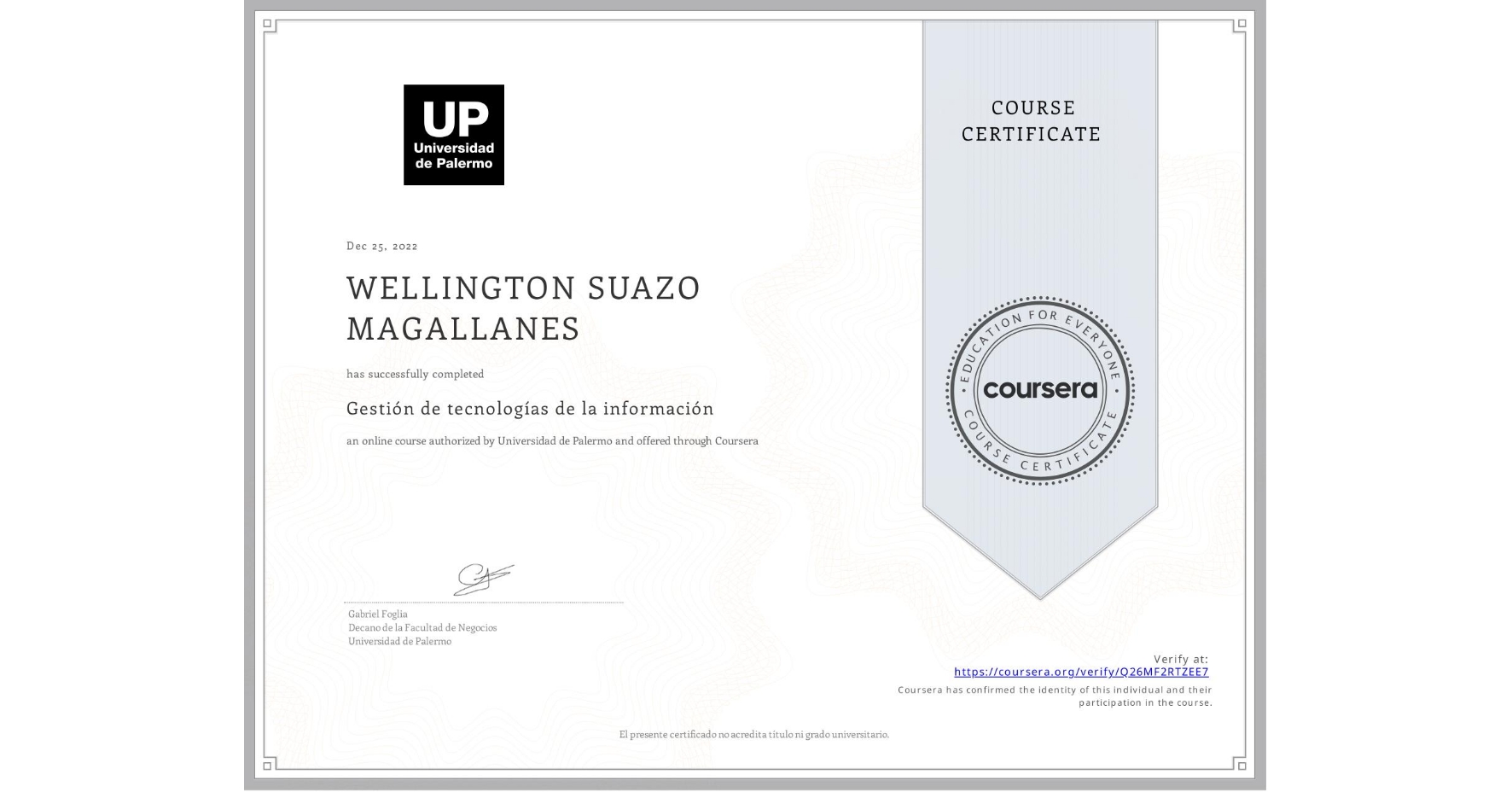 View certificate for WELLINGTON SUAZO MAGALLANES, Gestión de tecnologías de la información, an online non-credit course authorized by Universidad de Palermo and offered through Coursera