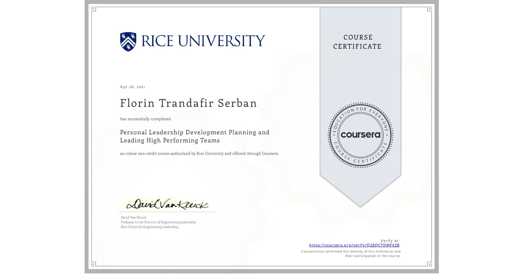 View certificate for Florin Trandafir Serban, Personal Leadership Development Planning and Leading High Performing Teams, an online non-credit course authorized by Rice University and offered through Coursera