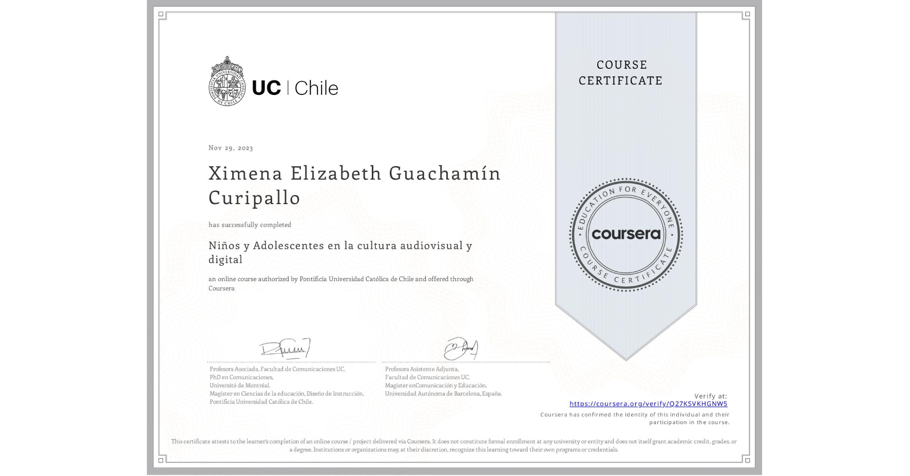 View certificate for Ximena Elizabeth Guachamín Curipallo, Niños y Adolescentes en la cultura audiovisual y digital, an online non-credit course authorized by Pontificia Universidad Católica de Chile and offered through Coursera