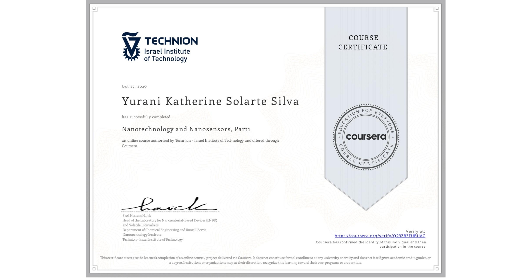 View certificate for Yurani Katherine Solarte Silva, Nanotechnology and Nanosensors, Part1, an online non-credit course authorized by Technion - Israel Institute of Technology and offered through Coursera