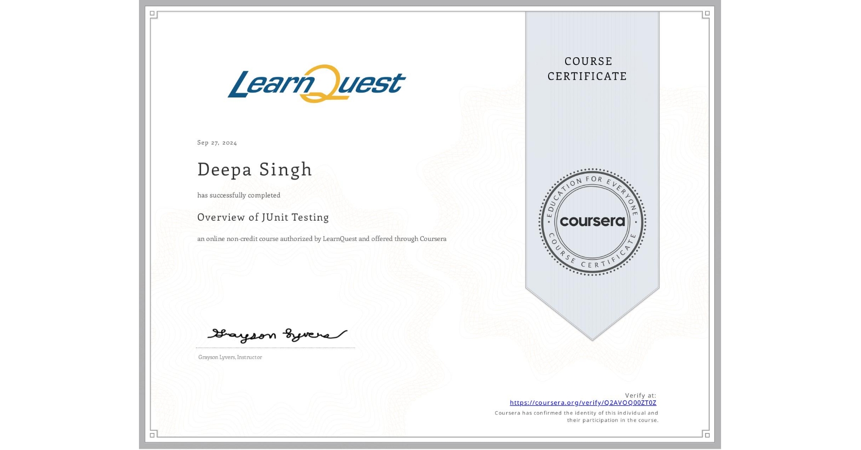View certificate for Deepa Singh, Overview of JUnit Testing, an online non-credit course authorized by LearnQuest and offered through Coursera