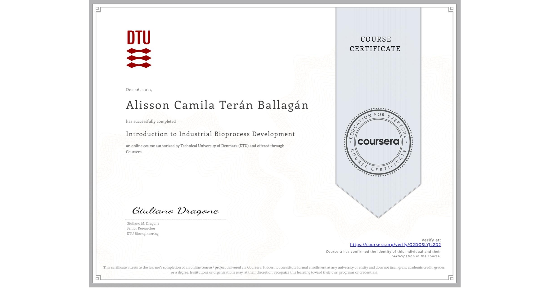 View certificate for Alisson Camila Terán Ballagán, Introduction to Industrial Bioprocess Development, an online non-credit course authorized by Technical University of Denmark (DTU) and offered through Coursera