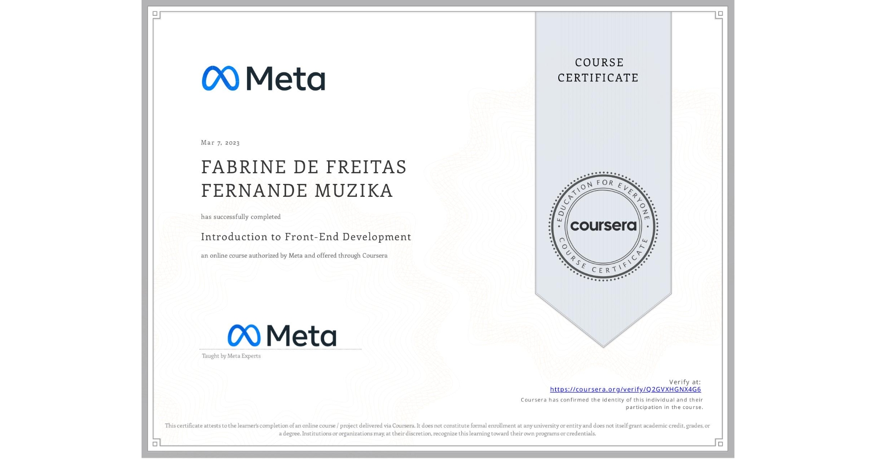 View certificate for FABRINE DE FREITAS FERNANDE MUZIKA, Introduction to Front-End Development, an online non-credit course authorized by Meta and offered through Coursera