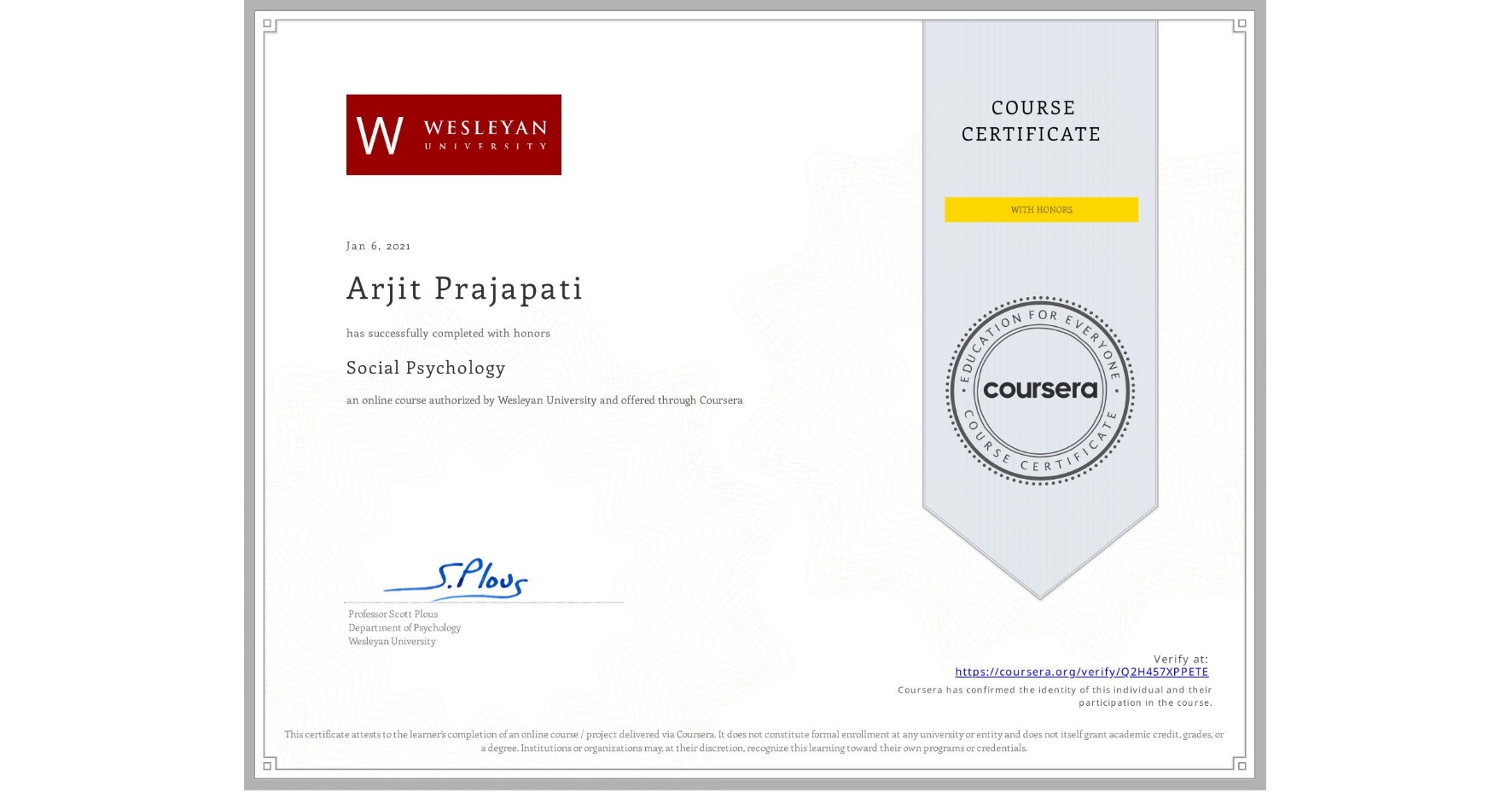 View certificate for Arjit Prajapati, Social Psychology, an online non-credit course authorized by Wesleyan University and offered through Coursera