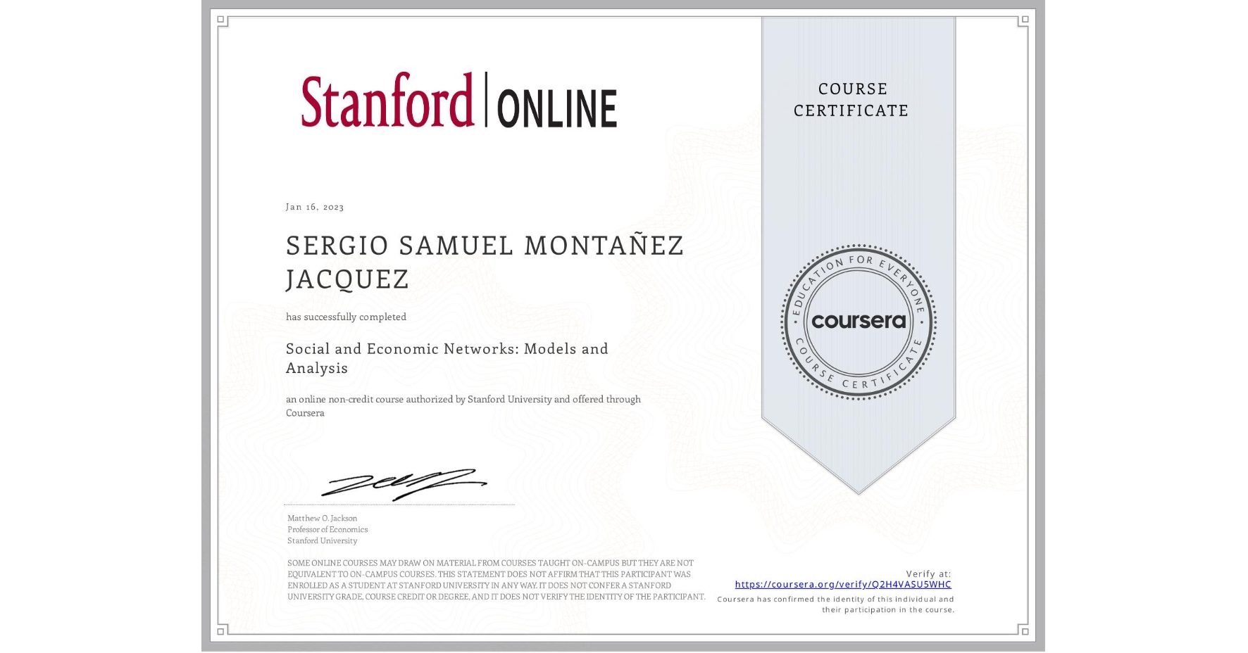 View certificate for SERGIO SAMUEL MONTAÑEZ JACQUEZ, Social and Economic Networks:  Models and Analysis, an online non-credit course authorized by Stanford University and offered through Coursera