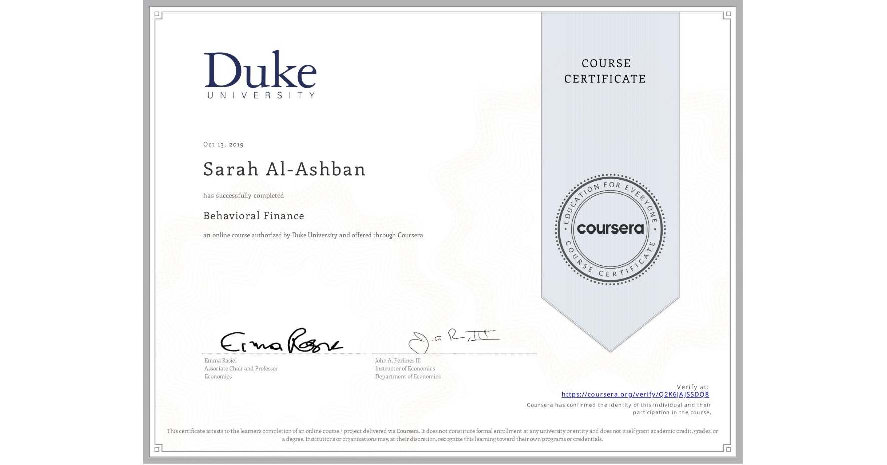 View certificate for Sarah Al-Ashban, Behavioral Finance, an online non-credit course authorized by Duke University and offered through Coursera
