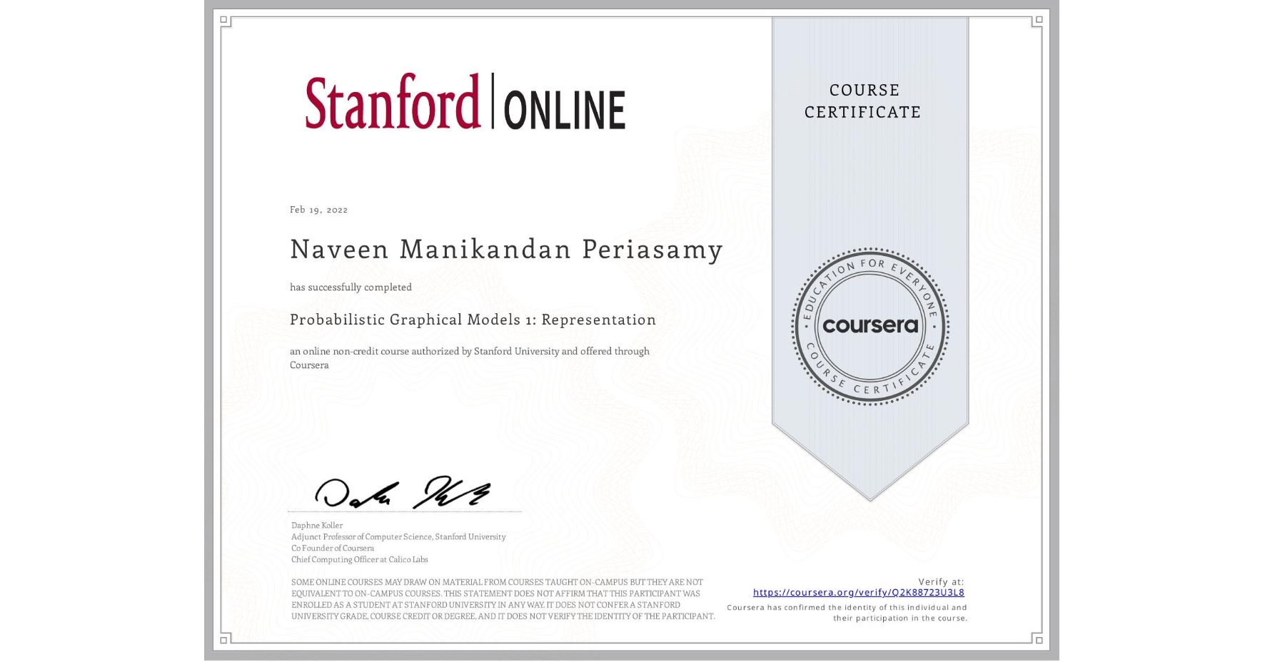 View certificate for Naveen Manikandan  Periasamy, Probabilistic Graphical Models 1: Representation, an online non-credit course authorized by Stanford University and offered through Coursera