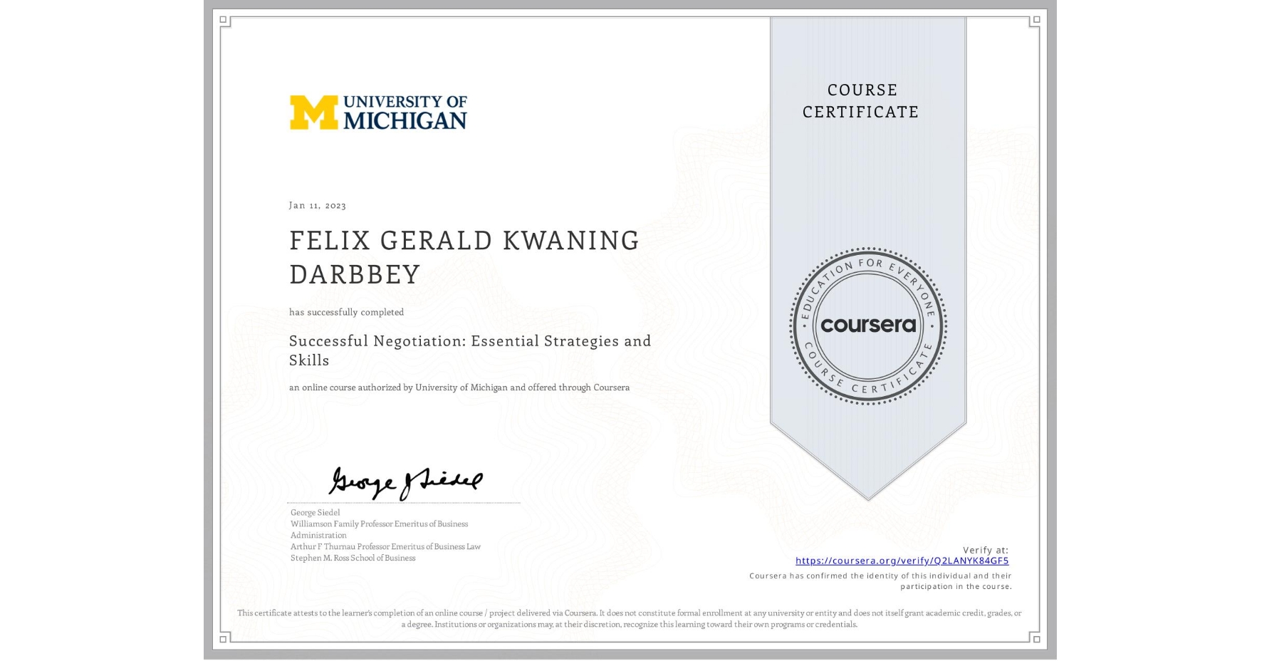 View certificate for FELIX GERALD KWANING DARBBEY, Successful Negotiation: Essential Strategies and Skills, an online non-credit course authorized by University of Michigan and offered through Coursera