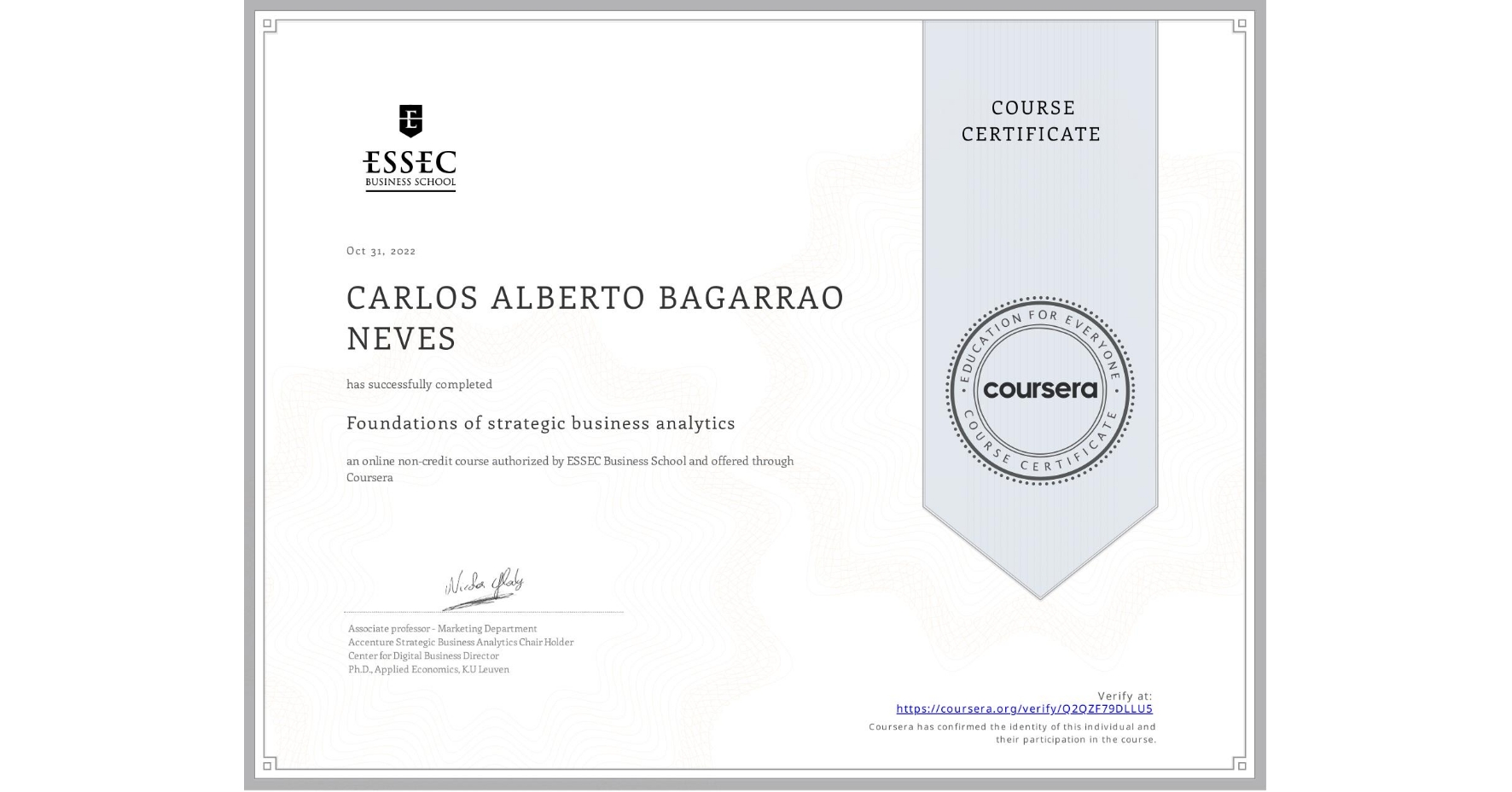 View certificate for CARLOS ALBERTO  BAGARRAO NEVES, Foundations of strategic business analytics, an online non-credit course authorized by ESSEC Business School and offered through Coursera