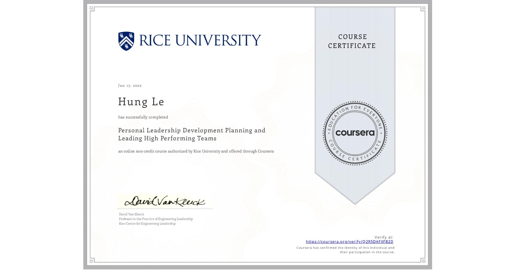View certificate for Hung Le, Personal Leadership Development Planning and Leading High Performing Teams, an online non-credit course authorized by Rice University and offered through Coursera