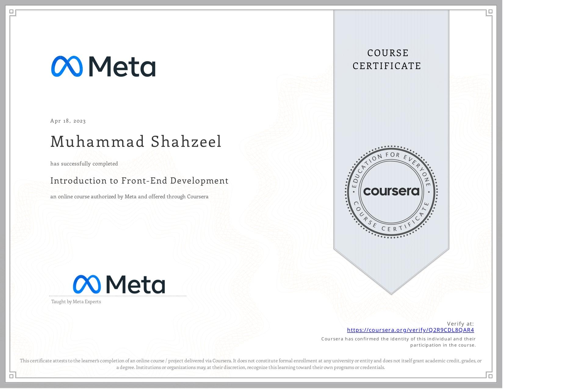 View certificate for Muhammad Shahzeel, Introduction to Front-End Development, an online non-credit course authorized by Meta and offered through Coursera
