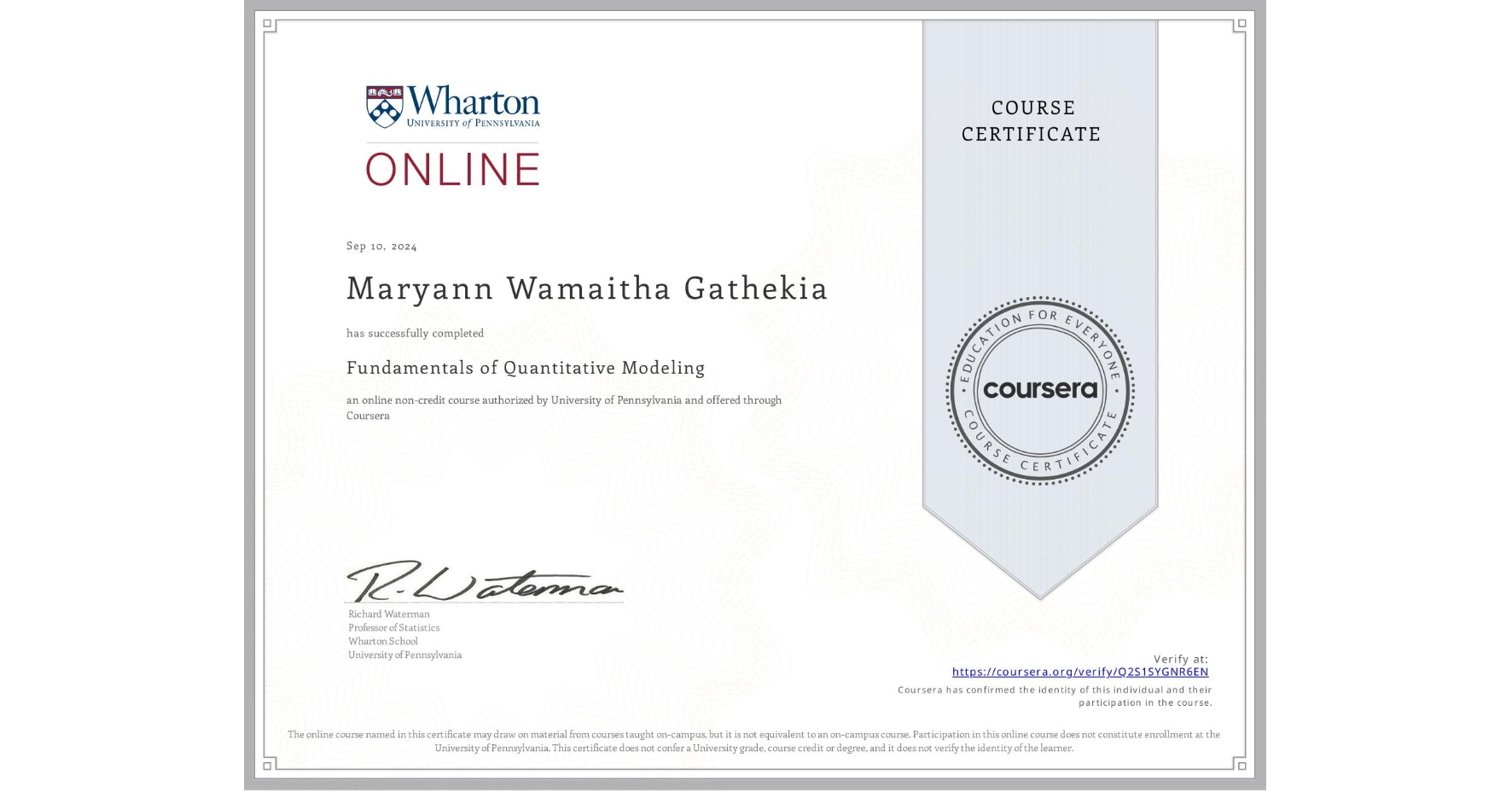 View certificate for Maryann Wamaitha Gathekia, Fundamentals of Quantitative Modeling, an online non-credit course authorized by University of Pennsylvania and offered through Coursera