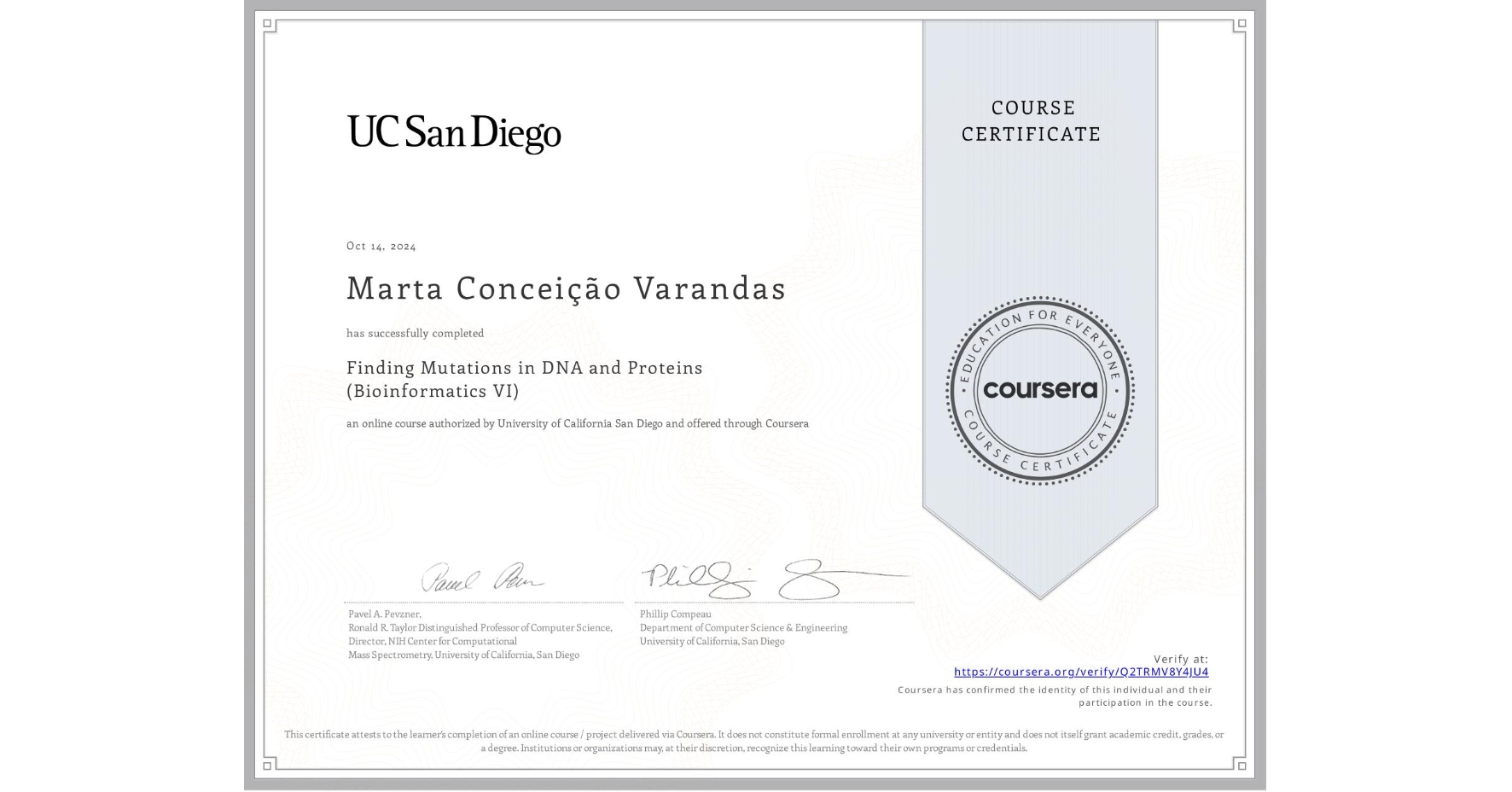 View certificate for Marta Conceição Varandas, Finding Mutations in DNA and Proteins (Bioinformatics VI), an online non-credit course authorized by University of California San Diego and offered through Coursera