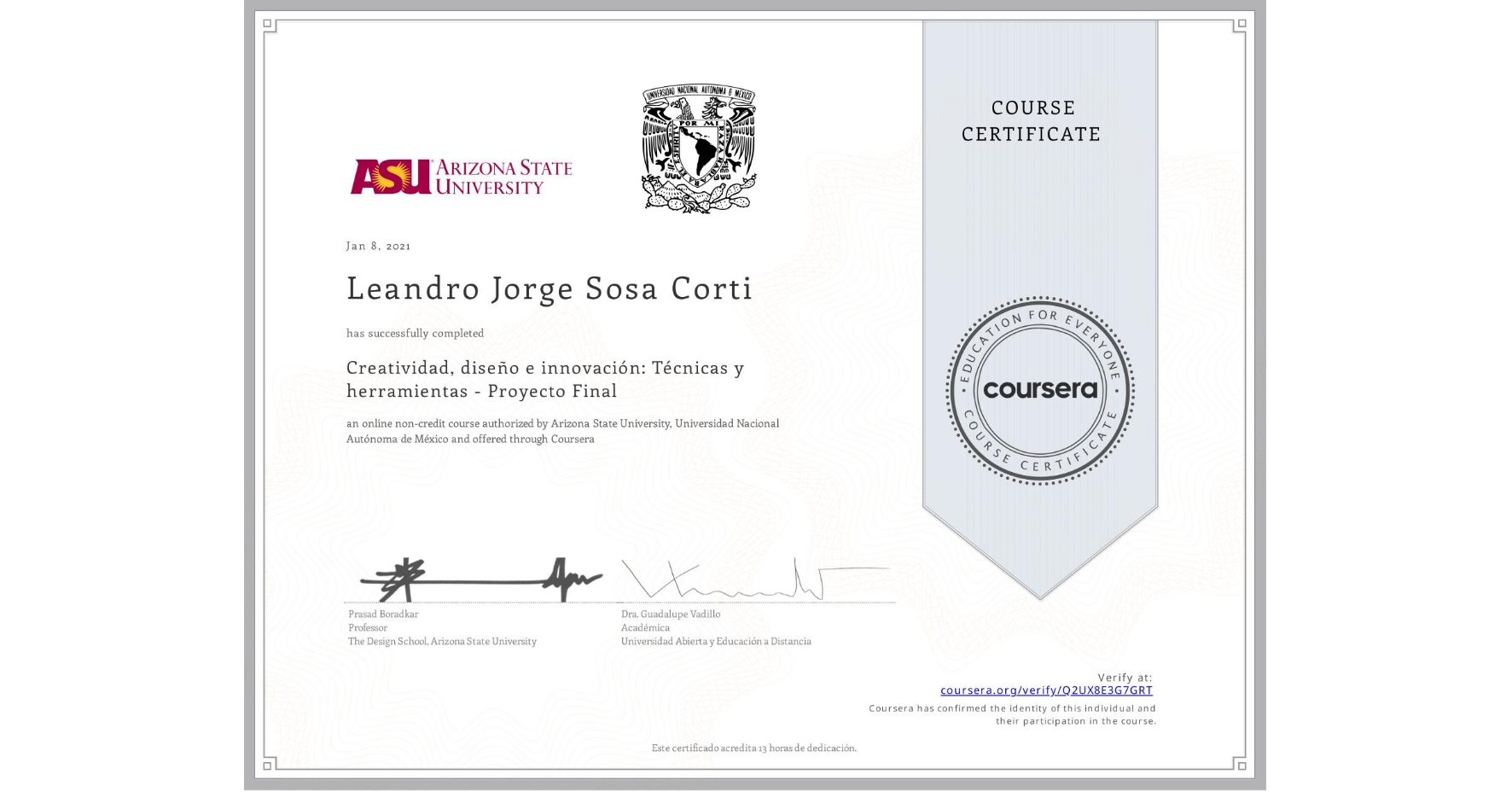 View certificate for Leandro Jorge Sosa Corti, Creatividad, diseño e innovación: Técnicas y herramientas - Proyecto Final, an online non-credit course authorized by Arizona State University & Universidad Nacional Autónoma de México and offered through Coursera