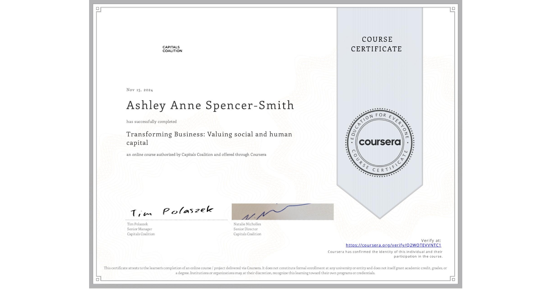 View certificate for Ashley Anne Spencer-Smith, Transforming Business: Valuing social and human capital , an online non-credit course authorized by Capitals Coalition and offered through Coursera