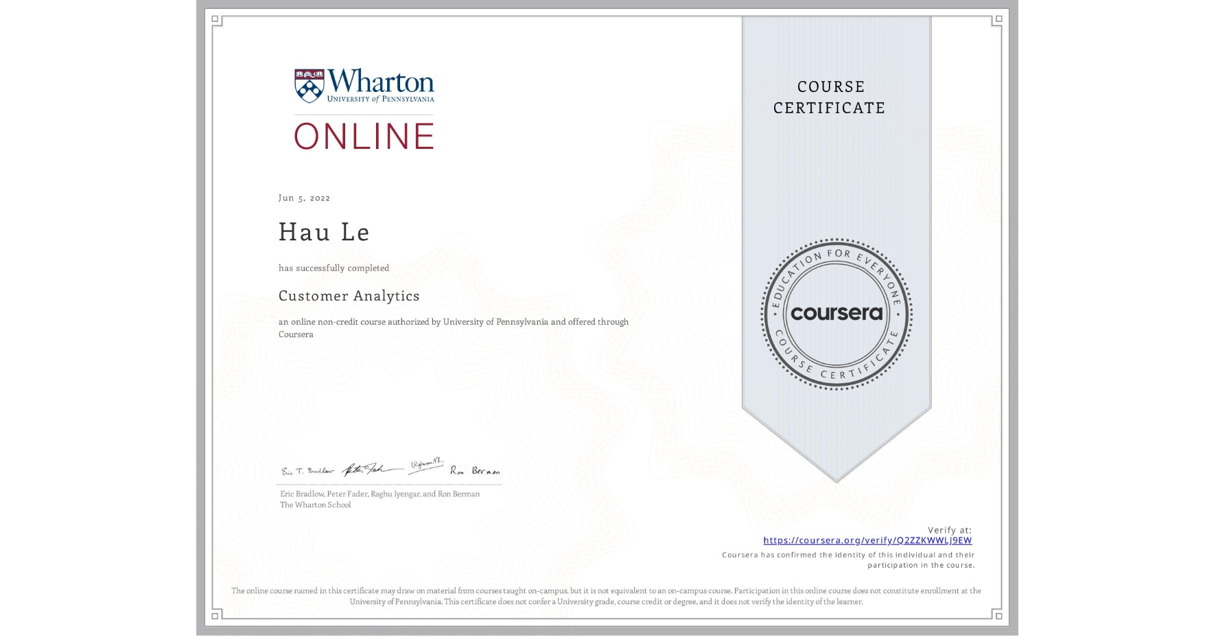 View certificate for Hau Le, Customer Analytics, an online non-credit course authorized by University of Pennsylvania and offered through Coursera