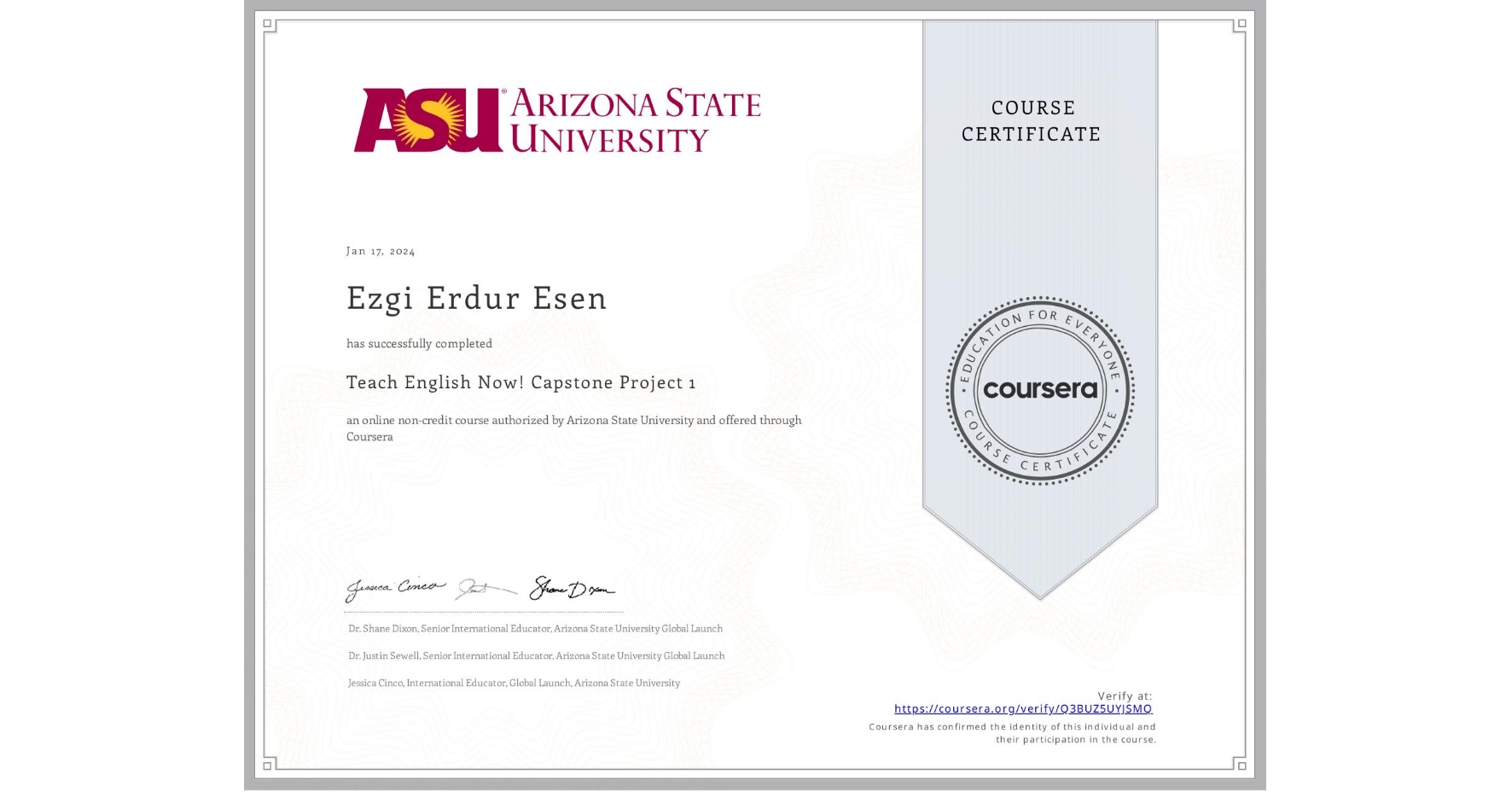 View certificate for Ezgi Erdur Esen, Teach English Now! Capstone Project 1, an online non-credit course authorized by Arizona State University and offered through Coursera