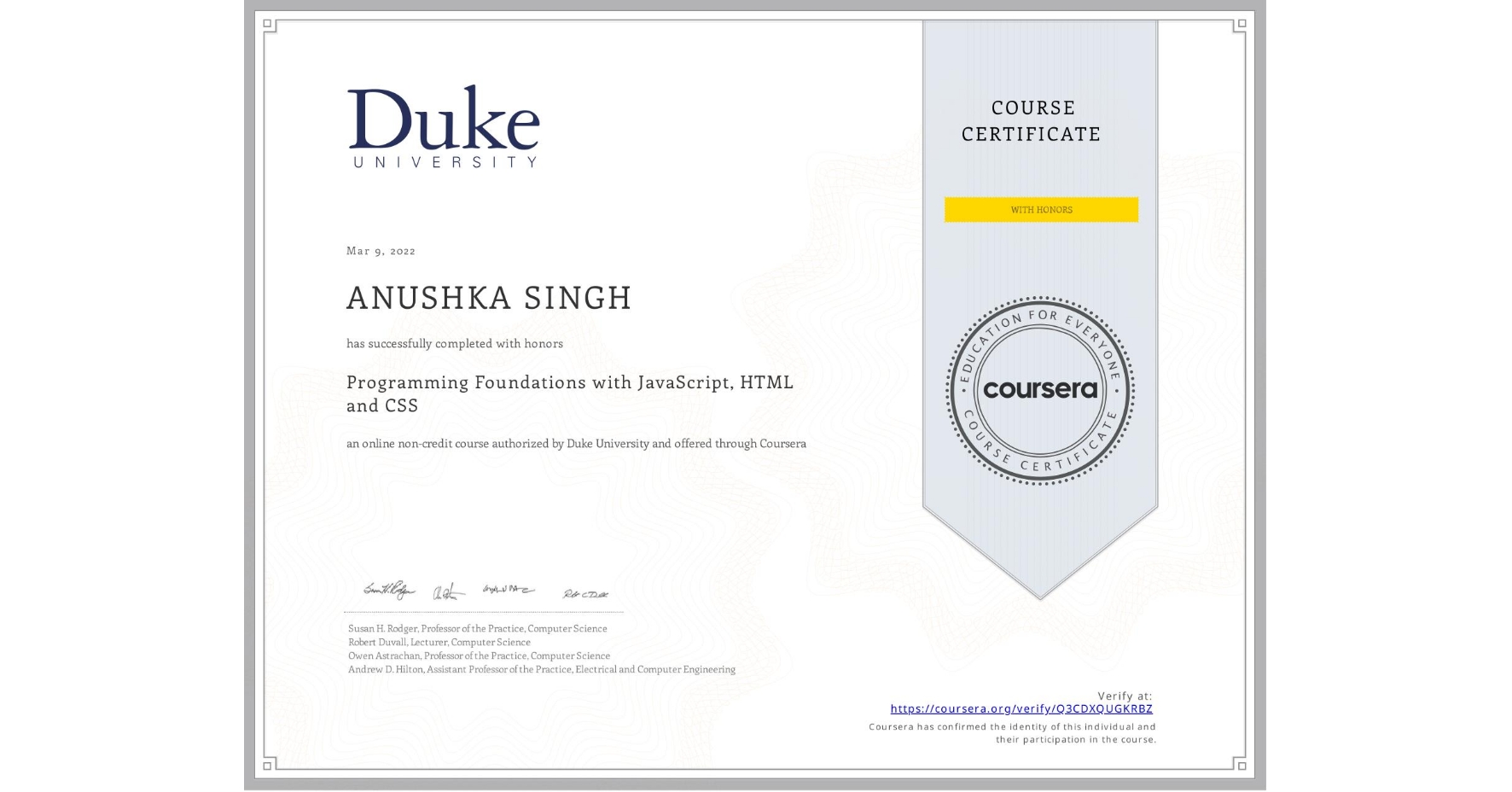 View certificate for ANUSHKA SINGH, Programming Foundations with JavaScript, HTML and CSS, an online non-credit course authorized by Duke University and offered through Coursera