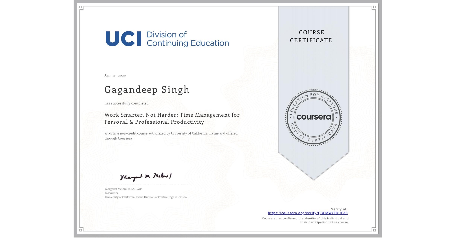 View certificate for Gagandeep Singh, Work Smarter, Not Harder: Time Management for Personal & Professional Productivity, an online non-credit course authorized by University of California, Irvine and offered through Coursera