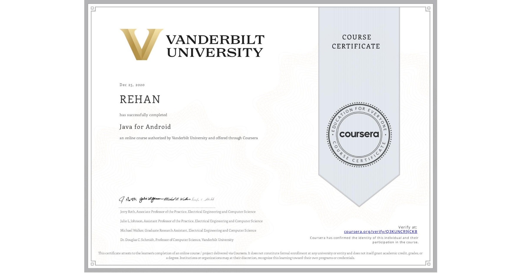 View certificate for REHAN , Java for Android, an online non-credit course authorized by Vanderbilt University and offered through Coursera