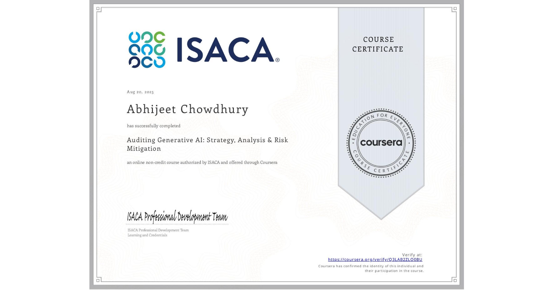 View certificate for Abhijeet Chowdhury, Auditing Generative AI: Strategy, Analysis & Risk Mitigation, an online non-credit course authorized by ISACA and offered through Coursera