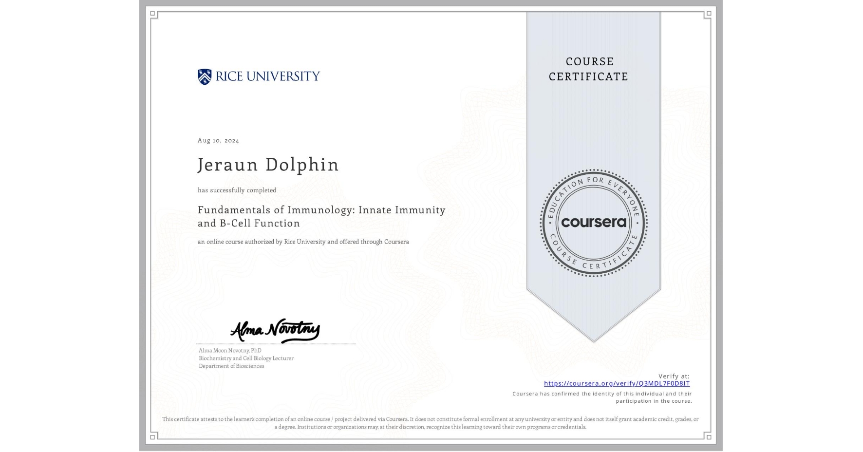 View certificate for Jeraun Dolphin, Fundamentals of Immunology: Innate Immunity and B-Cell Function, an online non-credit course authorized by Rice University and offered through Coursera