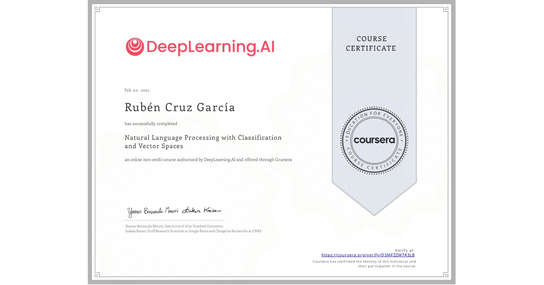 View certificate for Rubén Cruz García, Natural Language Processing with Classification and Vector Spaces, an online non-credit course authorized by DeepLearning.AI and offered through Coursera